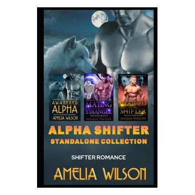 "Alpha Shifter Standalone Collection: Shifter Romance" - "" ("Wilson Amelia")(Paperback)