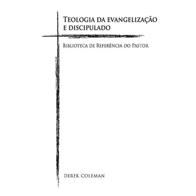 "Teologia Da Evangelizao E Discipulado: Biblioteca de Referencia Do Pastorvolume 5" - "" ("Colem