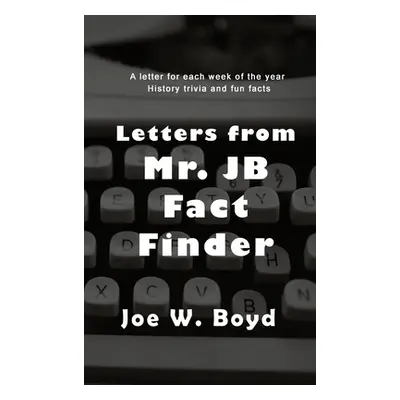 "Letters from Mr. J B Fact Finder" - "" ("Joe W Boyd")(Pevná vazba)