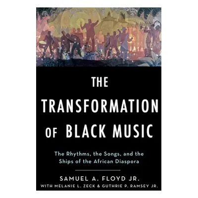 "The Transformation of Black Music: The Rhythms, the Songs, and the Ships of the African Diaspor