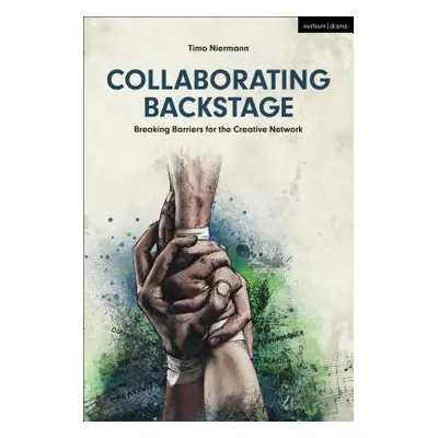 "Collaborating Backstage: Breaking Barriers for the Creative Network" - "" ("Niermann Timo")(Pev