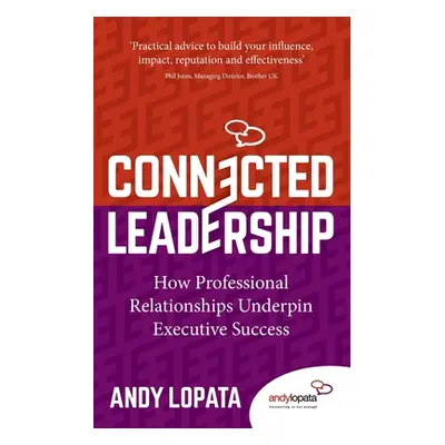 "Connected Leadership: How Professional Relationships Underpin Executive Success" - "" ("Lopata 