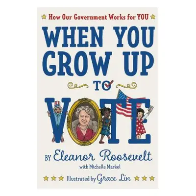 "When You Grow Up to Vote: How Our Government Works for You" - "" ("Roosevelt Eleanor")(Pevná va