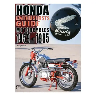 "Honda Motorcycles 1959-1985: Enthusiasts Guide" - "" ("Mitchel Doug")(Pevná vazba)