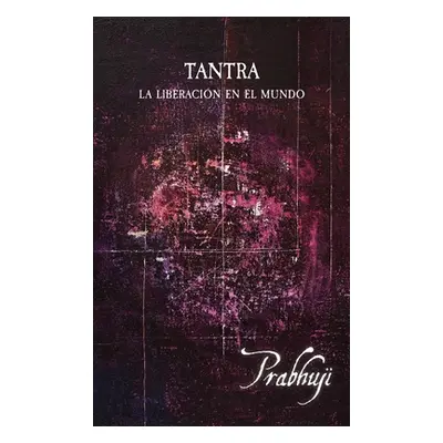 "Tantra: Liberacin en el mundo" - "" ("David Ben Yosef Har-Zion Prabhuji")(Pevná vazba)