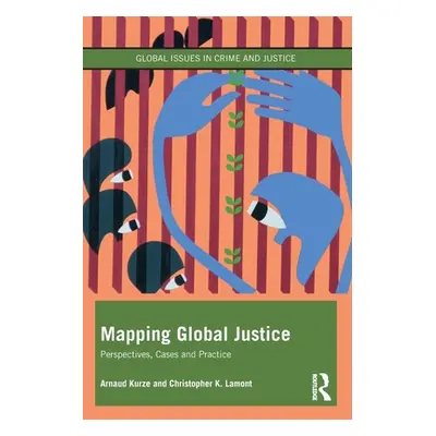 "Mapping Global Justice: Perspectives, Cases and Practice" - "" ("Kurze Arnaud")(Paperback)