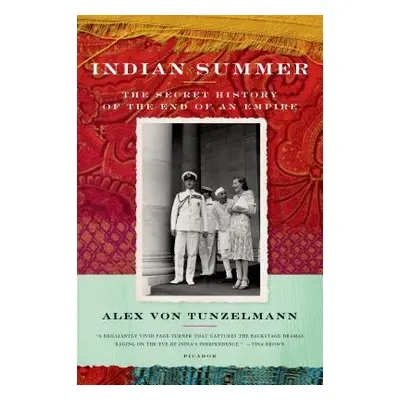 "Indian Summer: The Secret History of the End of an Empire" - "" ("Von Tunzelmann Alex")(Paperba