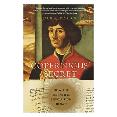 "Copernicus' Secret: How the Scientific Revolution Began" - "" ("Repcheck Jack")(Paperback)