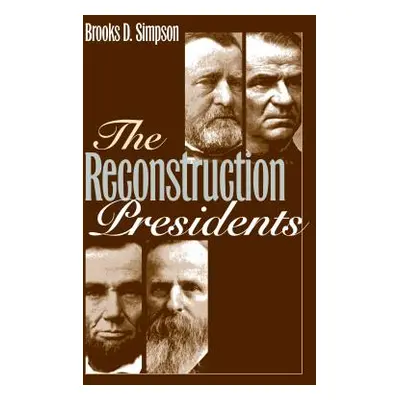 "The Reconstruction Presidents" - "" ("Simpson Brooks D.")(Paperback)