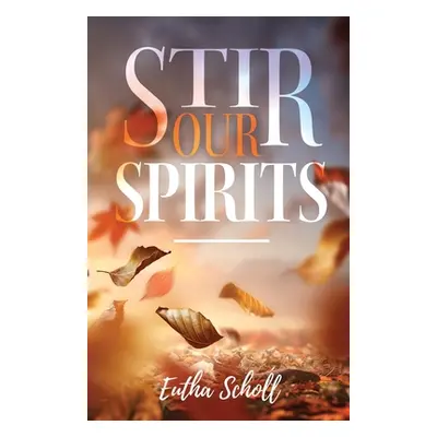 "Stir Our Spirits" - "" ("Scholl Eutha")(Paperback)