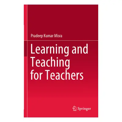 "Learning and Teaching for Teachers" - "" ("Misra Pradeep Kumar")(Paperback)