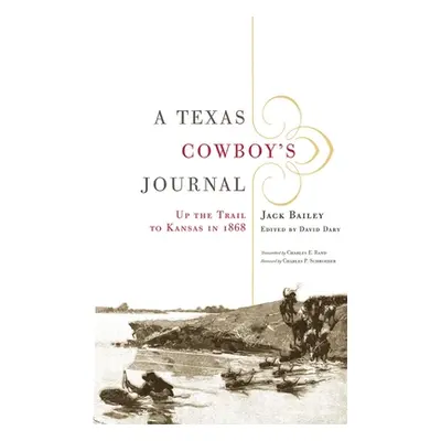 "A Texas Cowboy's Journal, 3: Up the Trail to Kansas in 1868" - "" ("Bailey Jack")(Paperback)