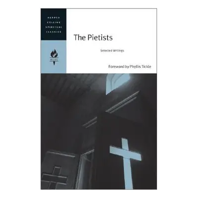 "The Pietists: Selected Writings" - "" ("Harpercollins Spiritual Classics")(Paperback)