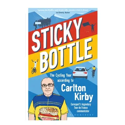 "Sticky Bottle: The Cycling Year According to Carlton Kirby" - "" ("Kirby Carlton")(Pevná vazba)