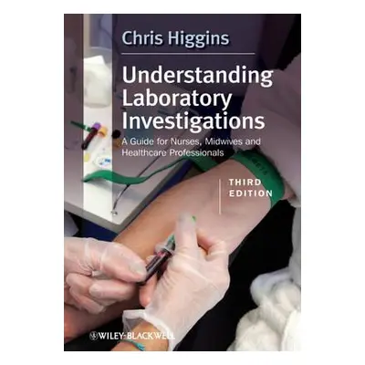 "Understanding Laboratory Investigations: A Guide for Nurses, Midwives and Health Professionals"