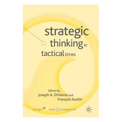 "Strategic Thinking in Tactical Times" - "" ("Divanna J.")(Paperback)