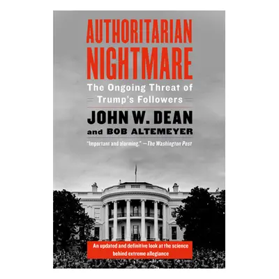 "Authoritarian Nightmare: The Ongoing Threat of Trump's Followers" - "" ("Dean John")(Paperback)