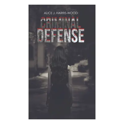 "Criminal Defense" - "" ("Harris-Wood Alice J.")(Pevná vazba)