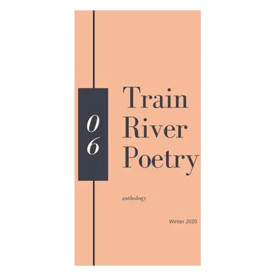 "Train River Poetry: Winter 2020" - "" ("River Train")(Paperback)