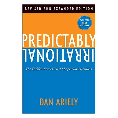 "Predictably Irrational: The Hidden Forces That Shape Our Decisions" - "" ("Ariely Dan")(Pevná v