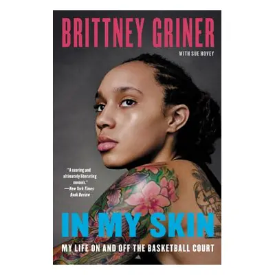 "In My Skin: My Life on and Off the Basketball Court" - "" ("Griner Brittney")(Paperback)