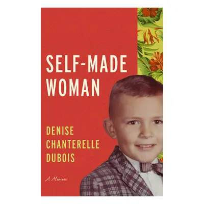 "Self-Made Woman: A Memoir" - "" ("DuBois Denise Chanterelle")(Pevná vazba)