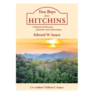 "Two Boys from Hitchins: A Memoir of Adversity, Adventure, and Achievement" - "" ("W. Isaacs Edw