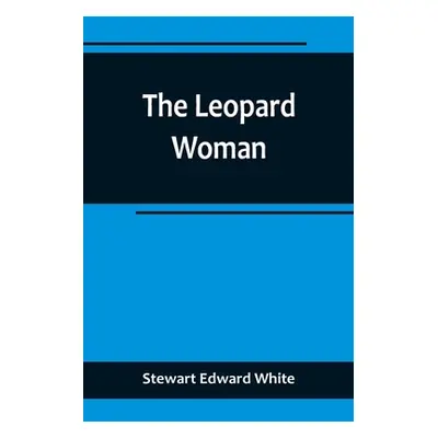 "The Leopard Woman" - "" ("Edward White Stewart")(Paperback)