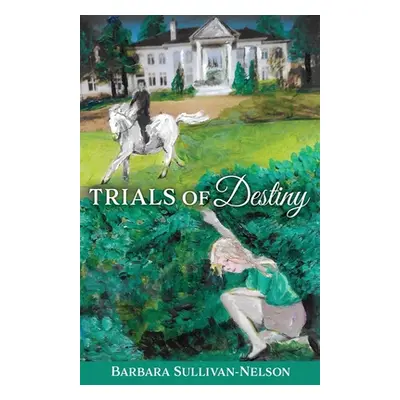 "Trials of Destiny" - "" ("Sullivan-Nelson Barbara")(Paperback)