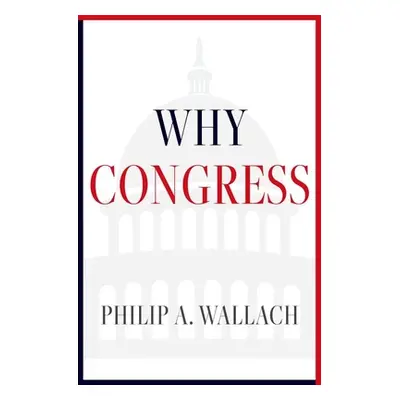 "Why Congress" - "" ("Wallach Philip A.")(Pevná vazba)