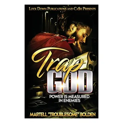 "Trap God: Power is Measured in Enemies" - "" ("Bolden Martell Troublesome")(Paperback)