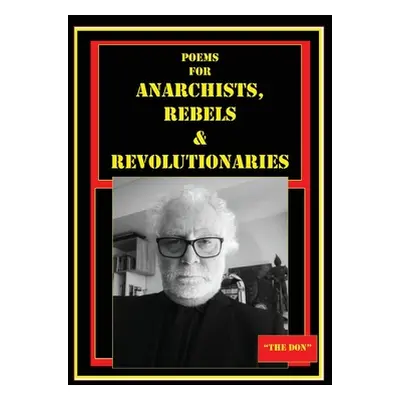 "Poems for Anarchists, Rebels & Revolutionaries" - "" ("Radice Don Vito")(Paperback)