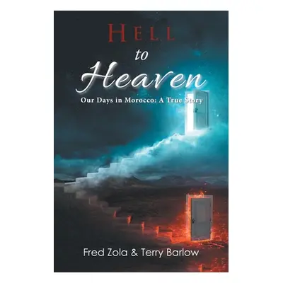 "Hell to Heaven: Our Days in Morocco: a True Story" - "" ("Zola Fred")(Paperback)