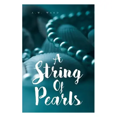 "A String of Pearls: A Collection of Bible Verses for Those Who Are Hungry" - "" ("Ward A. W.")(