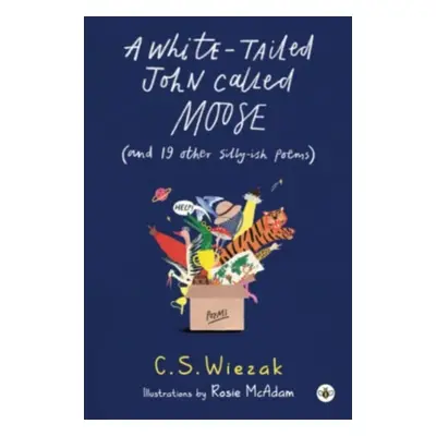 "White-Tailed John Called Moose (and 19 other silly-ish poems)" - "" ("S. Wiezak C.")(Paperback 