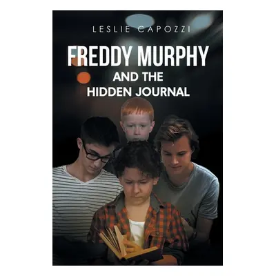 "Freddy Murphy and the Hidden Journal" - "" ("Capozzi Leslie")(Paperback)