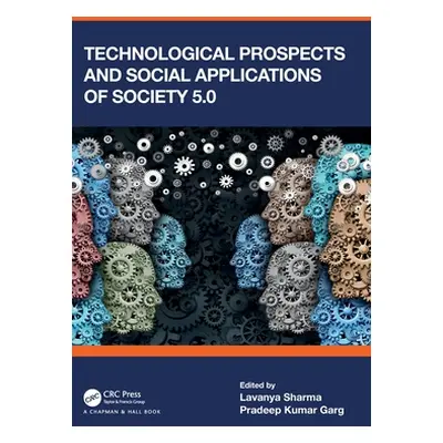 "Technological Prospects and Social Applications of Society 5.0" - "" ("Sharma Lavanya")(Pevná v