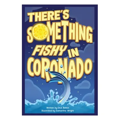 "There's Something Fishy in Coronado" - "" ("Belkin Dick")(Paperback)