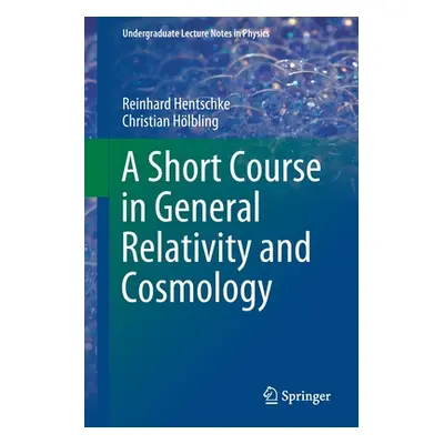 "A Short Course in General Relativity and Cosmology" - "" ("Hentschke Reinhard")(Paperback)