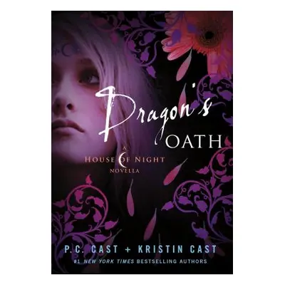 "Dragon's Oath: A House of Night Novella" - "" ("Cast P. C.")(Pevná vazba)