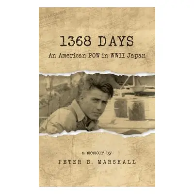 "1368 Days: An American POW in WWII Japan" - "" ("Marshall Peter B.")(Paperback)