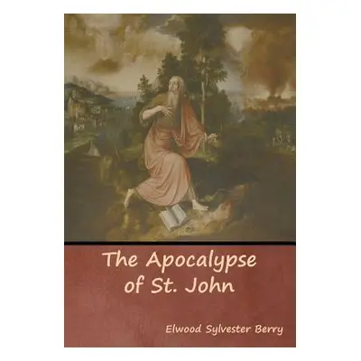 "The Apocalypse of St. John" - "" ("Berry Elwood Sylvester")(Pevná vazba)