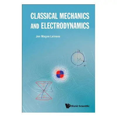 "Classical Mechanics and Electrodynamics" - "" ("Leinaas Jon Magne")(Pevná vazba)