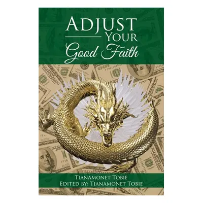 "Adjust Your Good Faith" - "" ("Tobie Tianamonet")(Paperback)