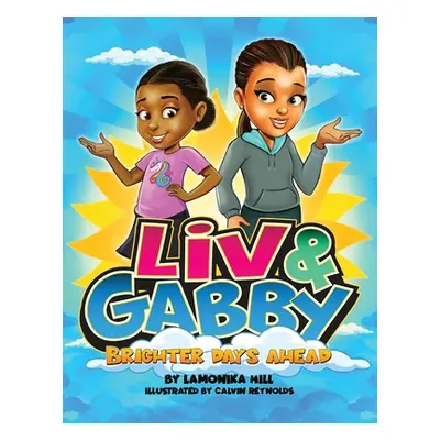 "Liv & Gabby: Brighter Days Ahead" - "" ("Hill Lamonika")(Paperback)