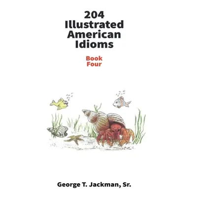 "204 Illustrated American Idioms" - "" ("Jackman George T.")(Paperback)