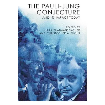 "The Pauli-Jung Conjecture: And Its Impact Today" - "" ("Atmanspacher Harald")(Paperback)