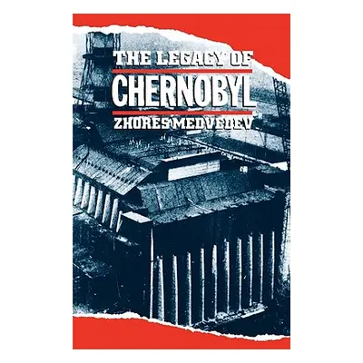 "The Legacy of Chernobyl" - "" ("Medvedev Zhores a.")(Paperback)