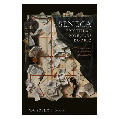 "Seneca, Epistulae Morales Book 2: A Commentary with Text, Translation, and Introduction" - "" (