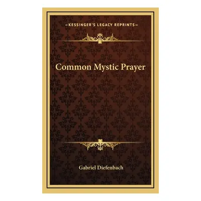 "Common Mystic Prayer" - "" ("Diefenbach Gabriel")(Pevná vazba)